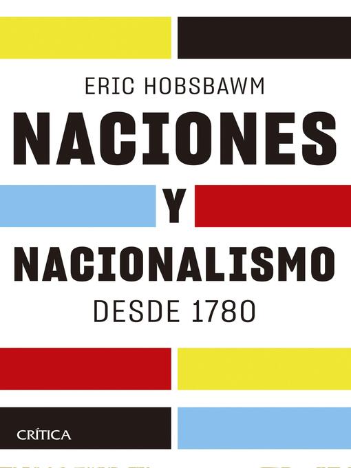 Title details for Naciones y nacionalismo desde 1780 by Eric Hobsbawm - Available